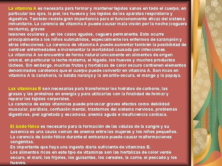 La vitamina A es necesaria para formar y mantener tejidos sanos en todo el