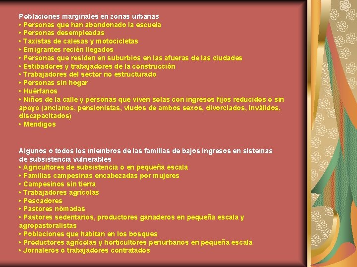 Poblaciones marginales en zonas urbanas • Personas que han abandonado la escuela • Personas