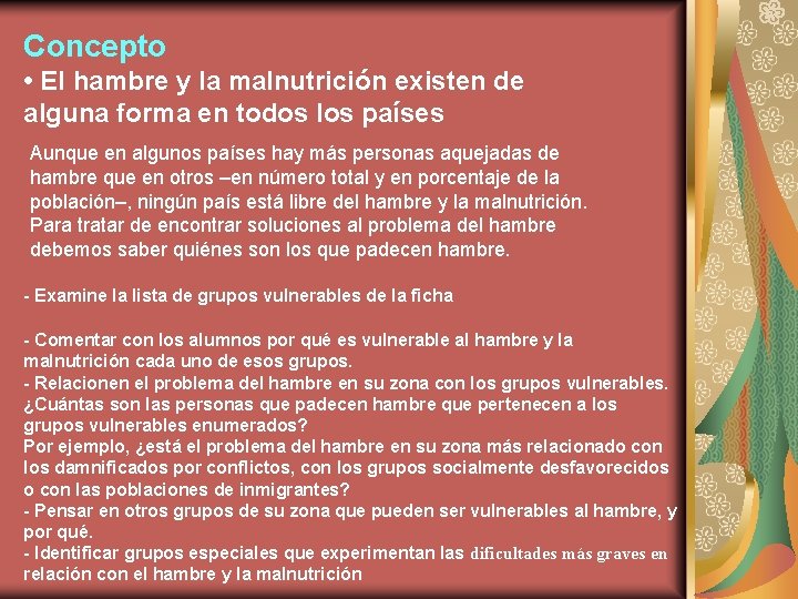 Concepto • El hambre y la malnutrición existen de alguna forma en todos los