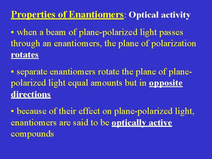 Properties of Enantiomers: Optical activity • when a beam of plane-polarized light passes through
