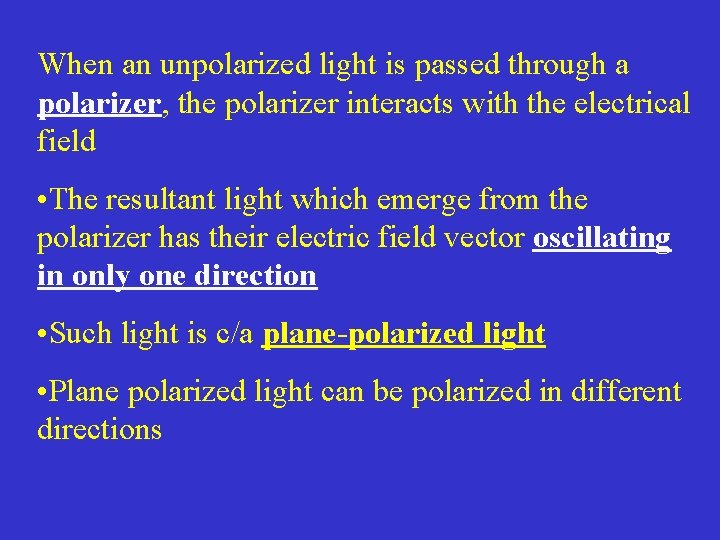 When an unpolarized light is passed through a polarizer, the polarizer interacts with the