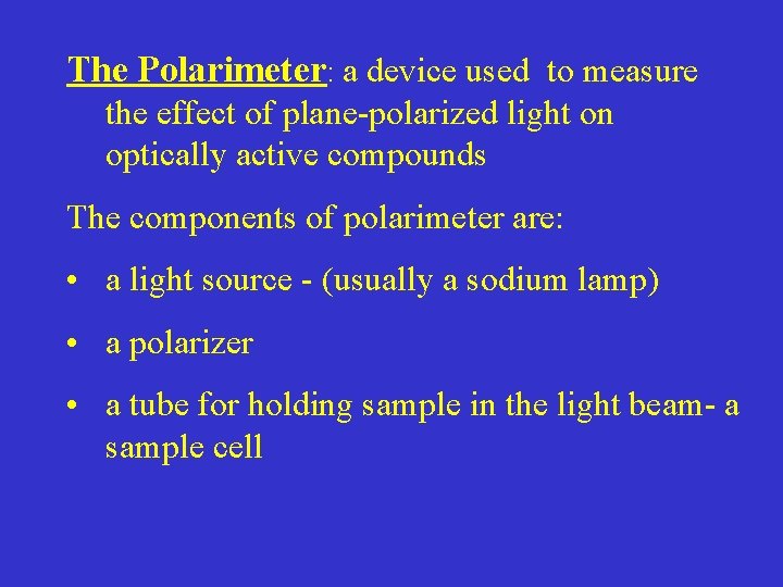 The Polarimeter: a device used to measure the effect of plane-polarized light on optically
