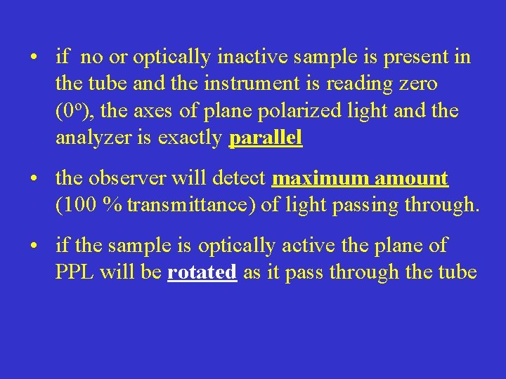  • if no or optically inactive sample is present in the tube and