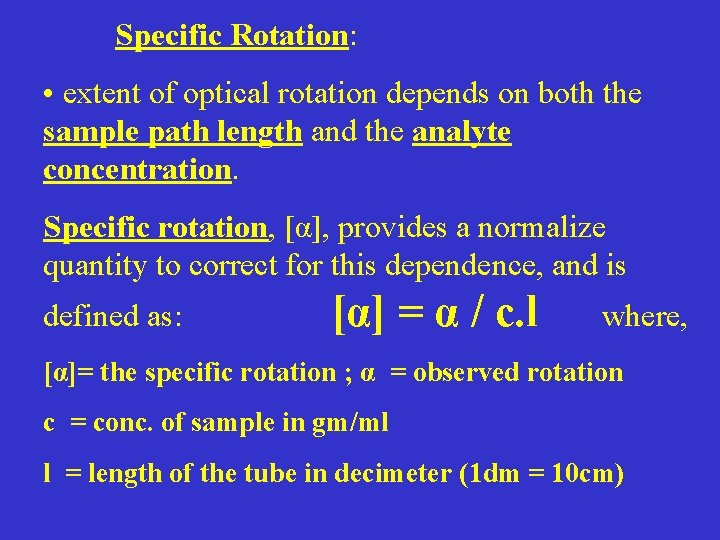 Specific Rotation: • extent of optical rotation depends on both the sample path length