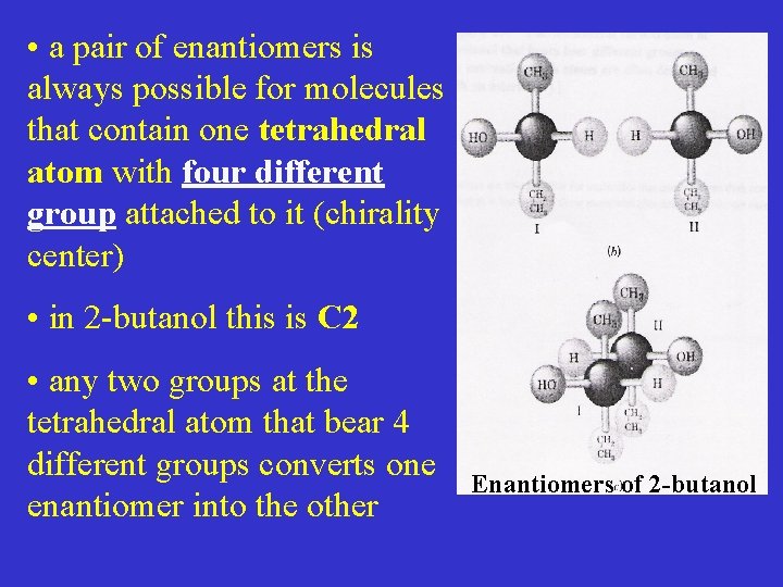  • a pair of enantiomers is always possible for molecules that contain one