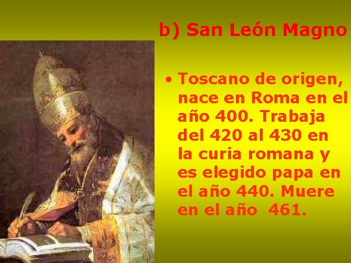 b) San León Magno • Toscano de origen, nace en Roma en el año