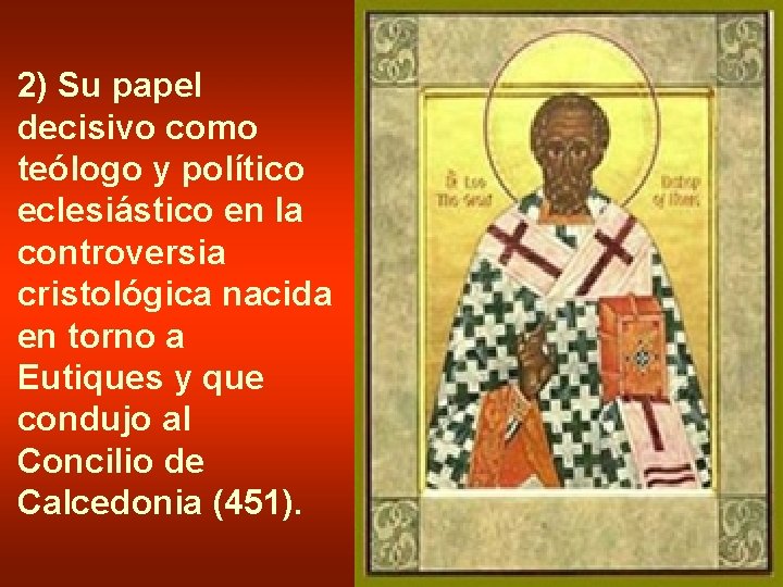 2) Su papel decisivo como teólogo y político eclesiástico en la controversia cristológica nacida