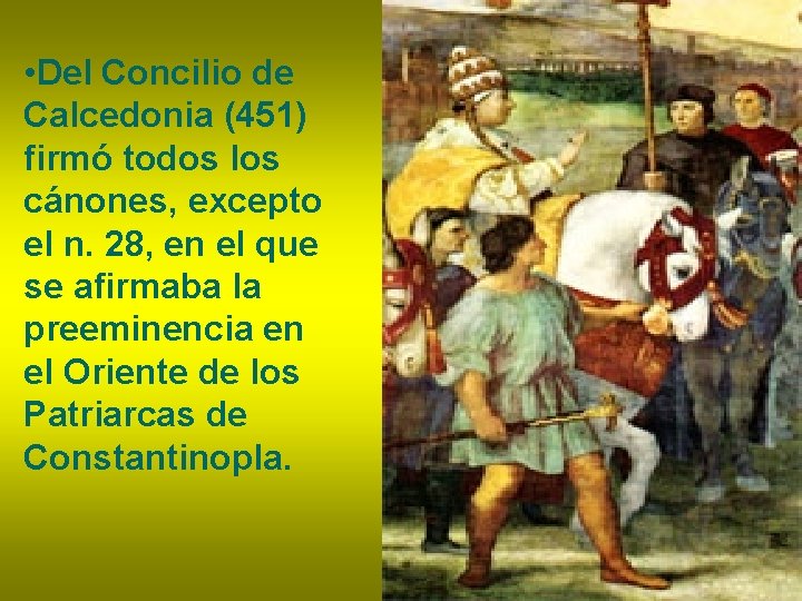  • Del Concilio de Calcedonia (451) firmó todos los cánones, excepto el n.