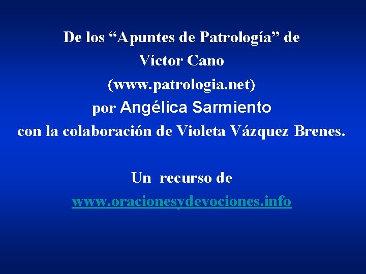 De los “Apuntes de Patrología” de Víctor Cano (www. patrologia. net) por Angélica Sarmiento