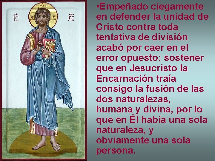  • Empeñado ciegamente en defender la unidad de Cristo contra toda tentativa de