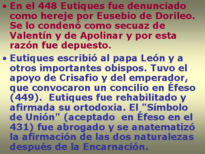  • En el 448 Eutiques fue denunciado como hereje por Eusebio de Dorileo.