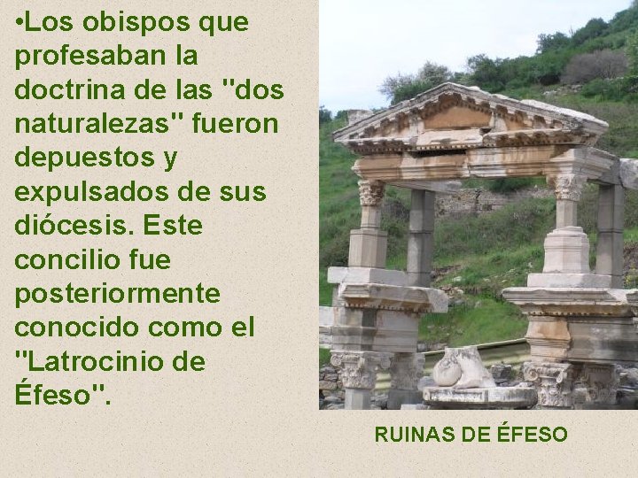 • Los obispos que profesaban la doctrina de las "dos naturalezas" fueron depuestos