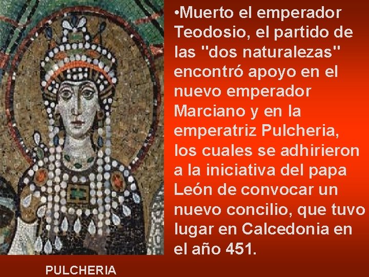  • Muerto el emperador Teodosio, el partido de las "dos naturalezas" encontró apoyo