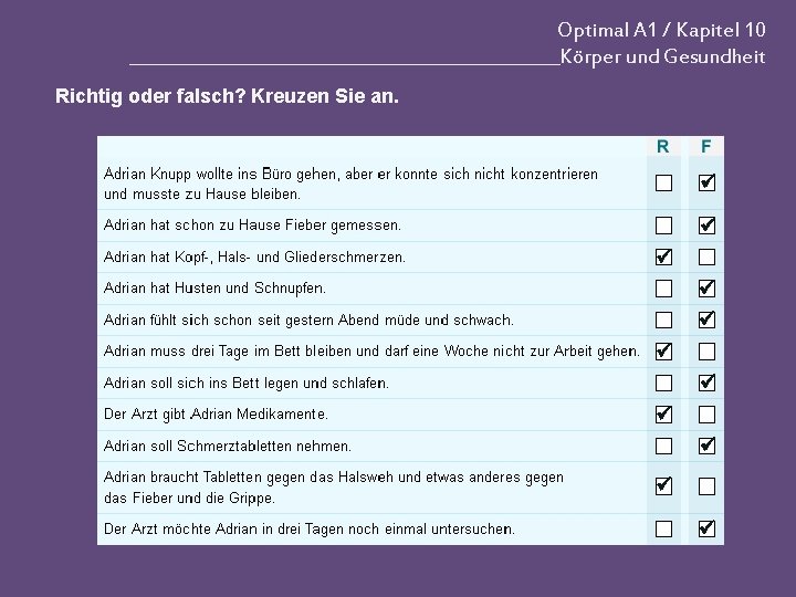 Optimal A 1 / Kapitel 10 _________________________Körper und Gesundheit Richtig oder falsch? Kreuzen Sie