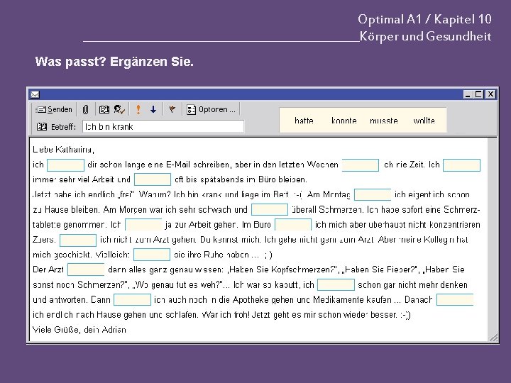 Optimal A 1 / Kapitel 10 _________________________Körper und Gesundheit Was passt? Ergänzen Sie. Optimal A 1 / Kapitel 10 _________________________Körper und Gesundheit Was passt? Ergänzen Sie.