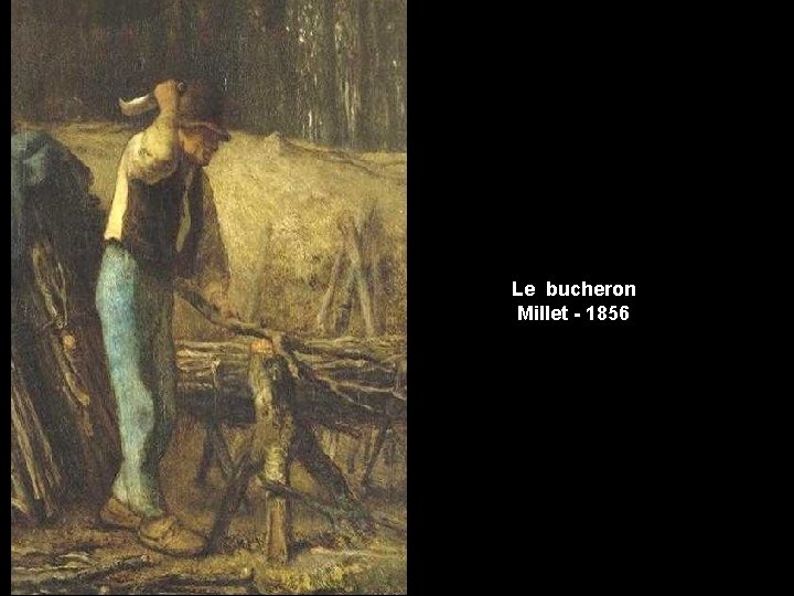 Le bucheron Millet - 1856 