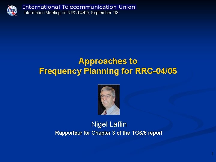 Information Meeting on RRC 04/05, September ’ 03 Approaches to Frequency Planning for RRC-04/05