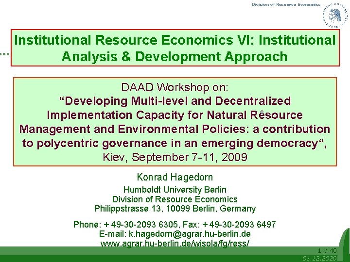 Division of Resource Economics Institutional Resource Economics VI: Institutional Analysis & Development Approach DAAD