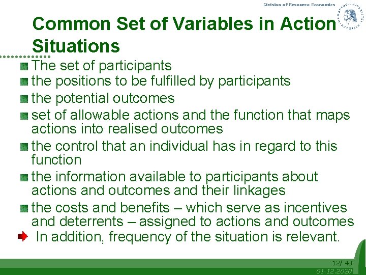 Division of Resource Economics Common Set of Variables in Action Situations The set of