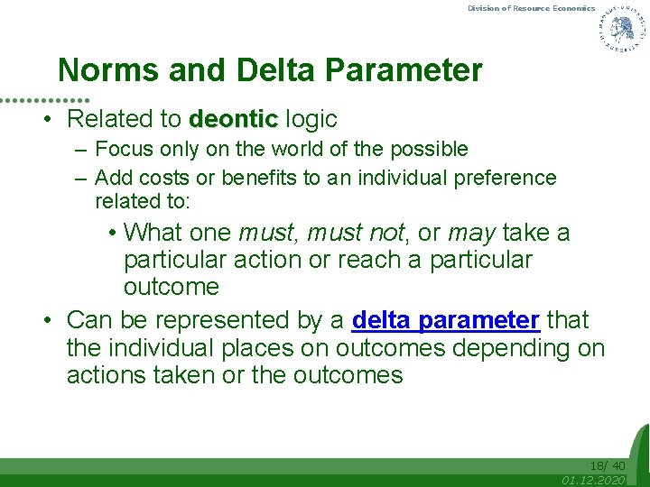 Division of Resource Economics Norms and Delta Parameter • Related to deontic logic –