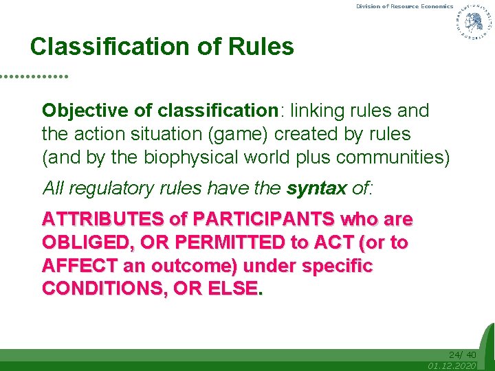 Division of Resource Economics Classification of Rules Objective of classification: linking rules and the