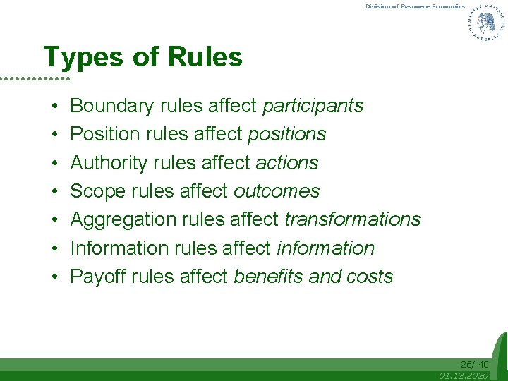 Division of Resource Economics Types of Rules • • Boundary rules affect participants Position