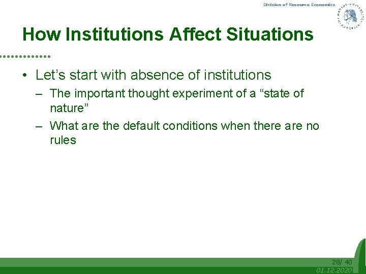 Division of Resource Economics How Institutions Affect Situations • Let’s start with absence of