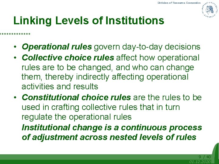 Division of Resource Economics Linking Levels of Institutions • Operational rules govern day-to-day decisions
