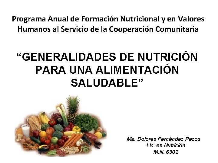 Programa Anual de Formación Nutricional y en Valores Humanos al Servicio de la Cooperación Programa Anual de Formación Nutricional y en Valores Humanos al Servicio de la Cooperación