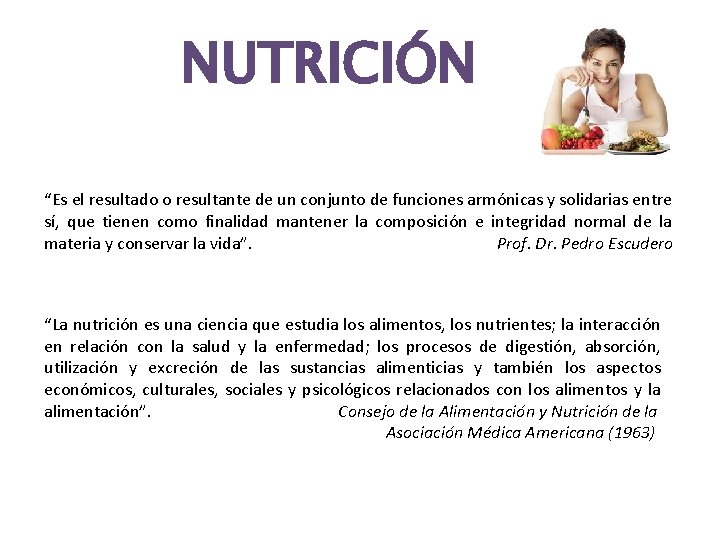 NUTRICIÓN “Es el resultado o resultante de un conjunto de funciones armónicas y solidarias