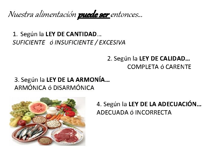 Nuestra alimentación puede ser entonces… 1. Según la LEY DE CANTIDAD… SUFICIENTE ó INSUFICIENTE