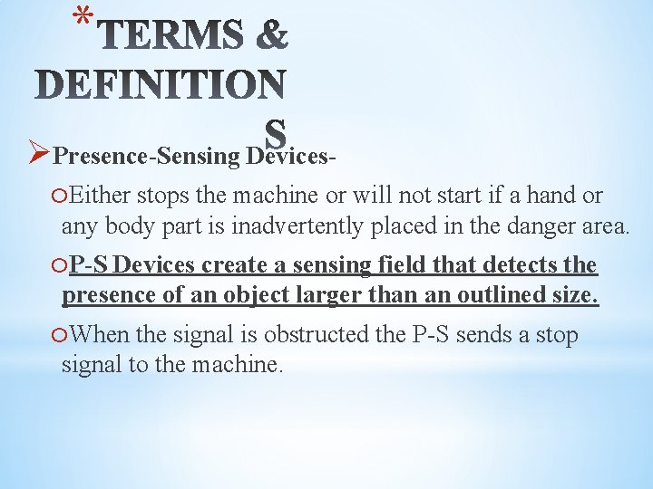 * ØPresence-Sensing Deviceso. Either stops the machine or will not start if a hand