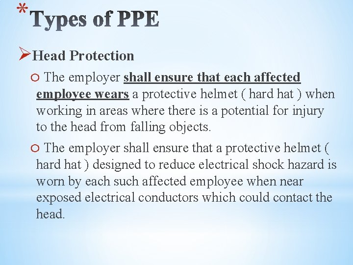 * ØHead Protection o The employer shall ensure that each affected employee wears a