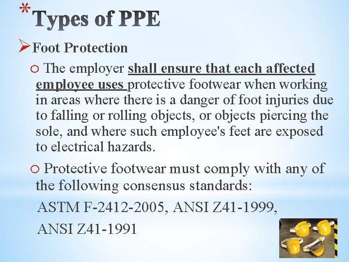 * ØFoot Protection o The employer shall ensure that each affected employee uses protective