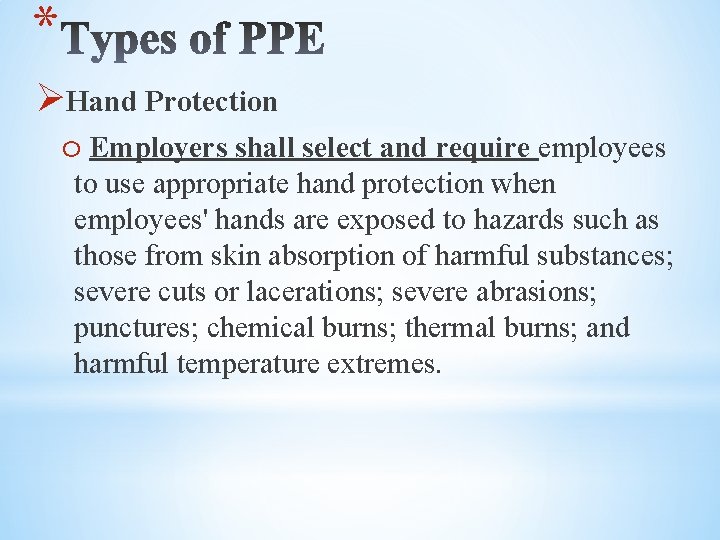 * ØHand Protection o Employers shall select and require employees to use appropriate hand
