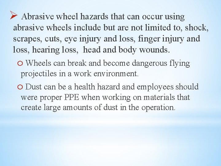 Ø Abrasive wheel hazards that can occur using abrasive wheels include but are not