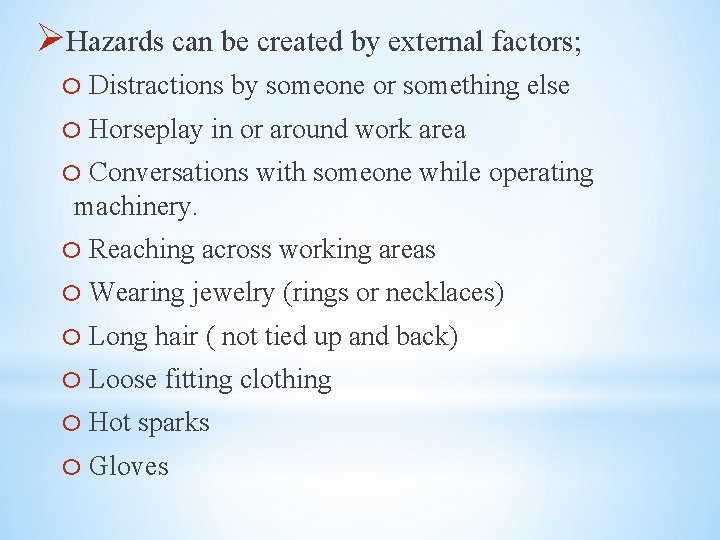 ØHazards can be created by external factors; o Distractions by someone or something else