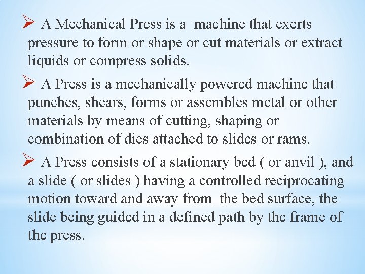 Ø A Mechanical Press is a machine that exerts pressure to form or shape