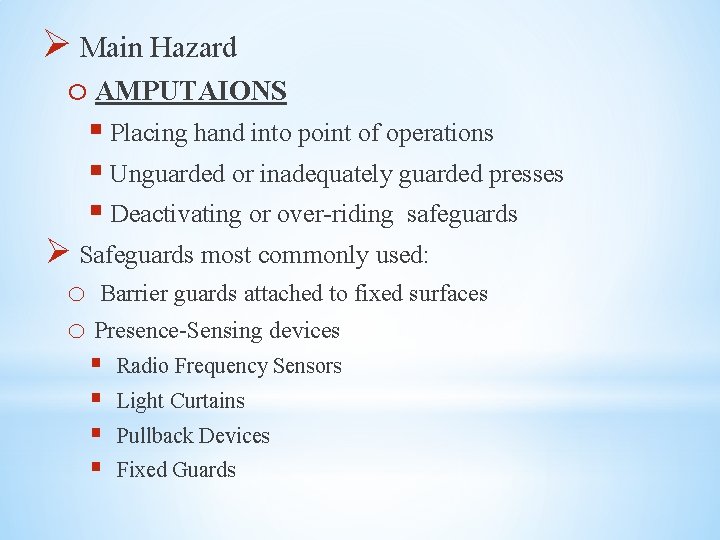 Ø Main Hazard o AMPUTAIONS § Placing hand into point of operations § Unguarded