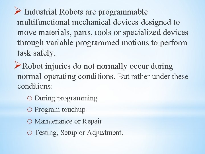 Ø Industrial Robots are programmable multifunctional mechanical devices designed to move materials, parts, tools