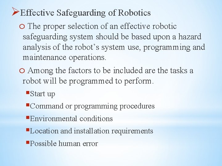 ØEffective Safeguarding of Robotics o The proper selection of an effective robotic safeguarding system