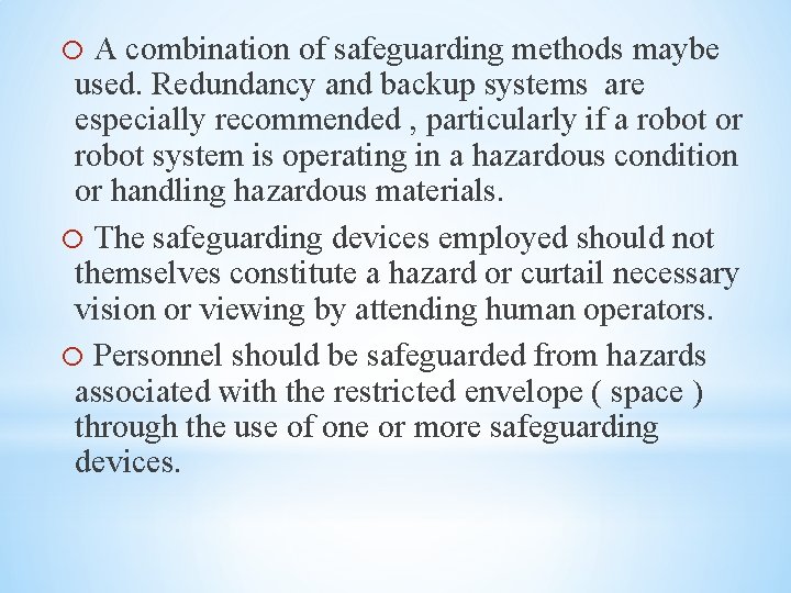 o A combination of safeguarding methods maybe used. Redundancy and backup systems are especially