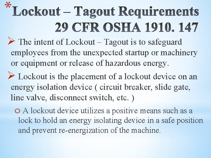 * Ø The intent of Lockout – Tagout is to safeguard employees from the