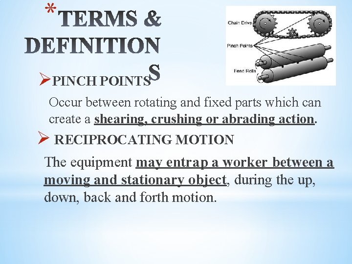 * ØPINCH POINTS Occur between rotating and fixed parts which can create a shearing,