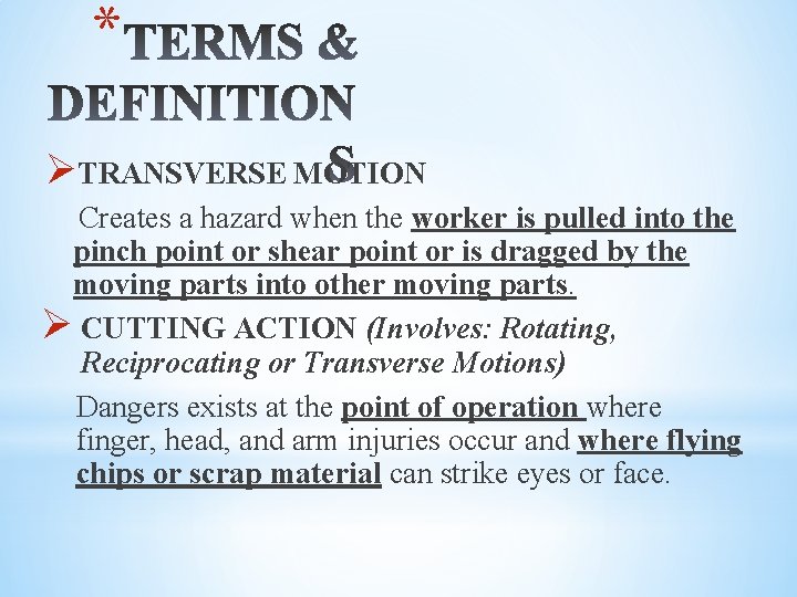 * ØTRANSVERSE MOTION Creates a hazard when the worker is pulled into the pinch