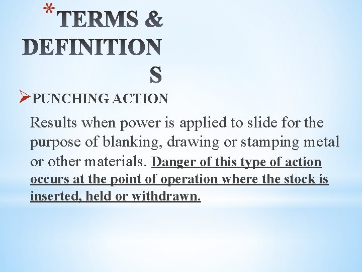 * ØPUNCHING ACTION Results when power is applied to slide for the purpose of
