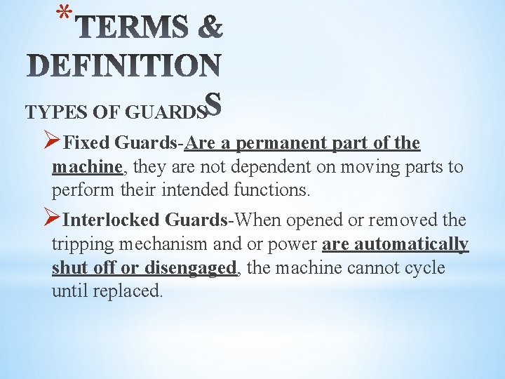 * TYPES OF GUARDS ØFixed Guards-Are a permanent part of the machine, they are