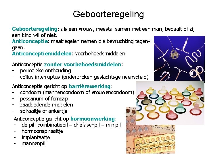 Geboorteregeling: als een vrouw, meestal samen met een man, bepaalt of zij een kind