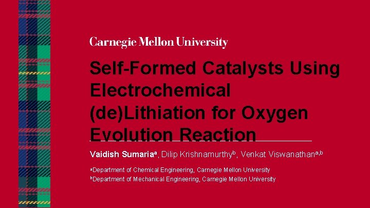Self-Formed Catalysts Using Electrochemical (de)Lithiation for Oxygen Evolution Reaction Vaidish Sumariaa, Dilip Krishnamurthyb, Venkat Self-Formed Catalysts Using Electrochemical (de)Lithiation for Oxygen Evolution Reaction Vaidish Sumariaa, Dilip Krishnamurthyb, Venkat
