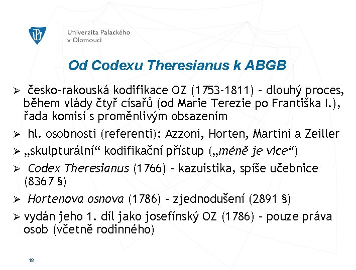 Od Codexu Theresianus k ABGB česko-rakouská kodifikace OZ (1753 -1811) – dlouhý proces, během